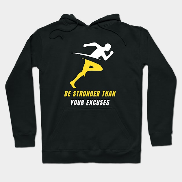 Be Stronger Than Your Excuses Hoodie by PhotoSphere